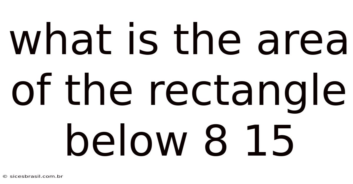 What Is The Area Of The Rectangle Below 8 15