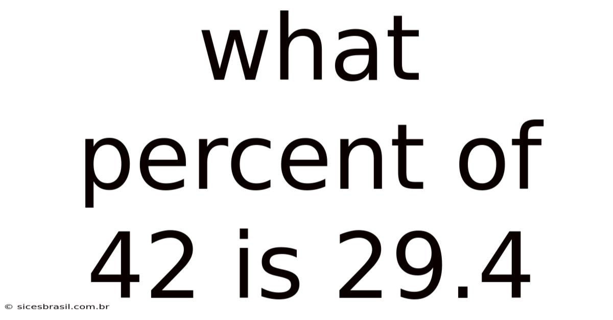 What Percent Of 42 Is 29.4