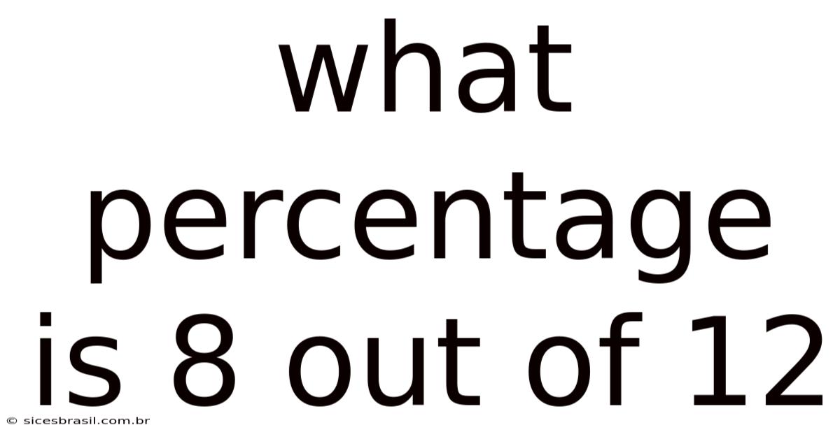 What Percentage Is 8 Out Of 12