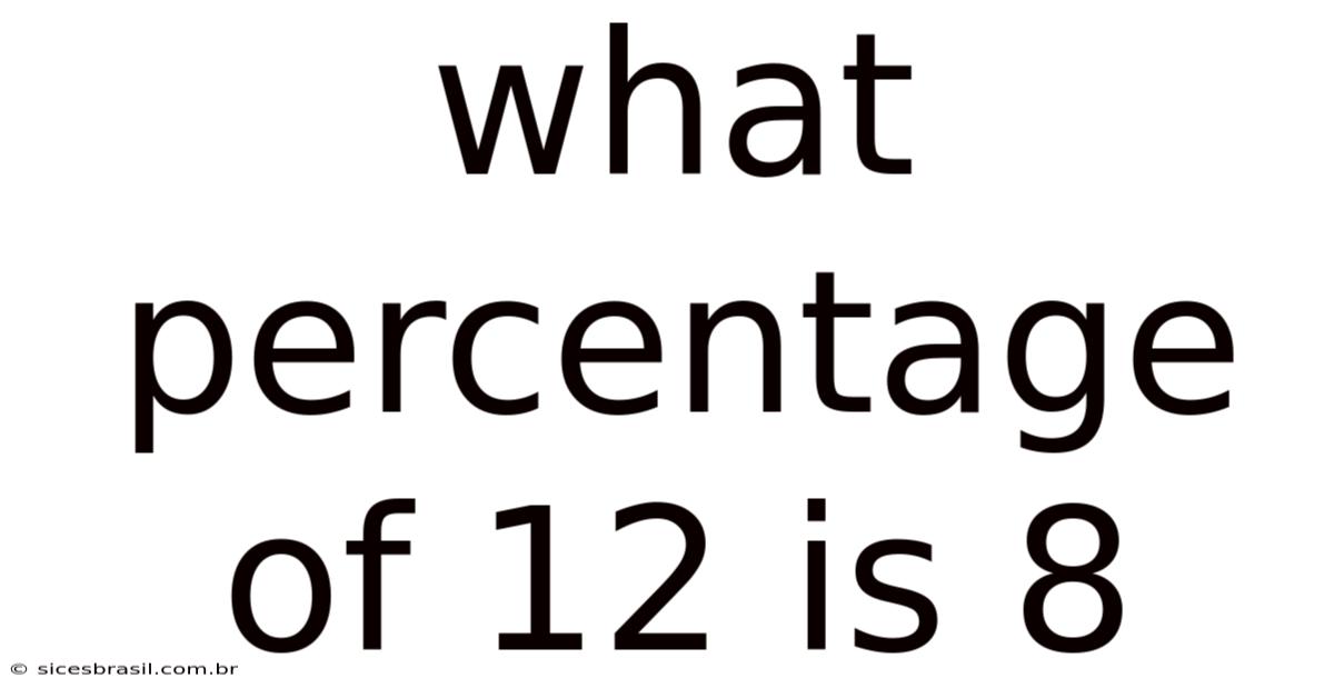 What Percentage Of 12 Is 8
