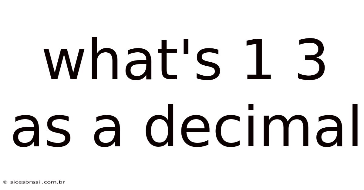 What's 1 3 As A Decimal