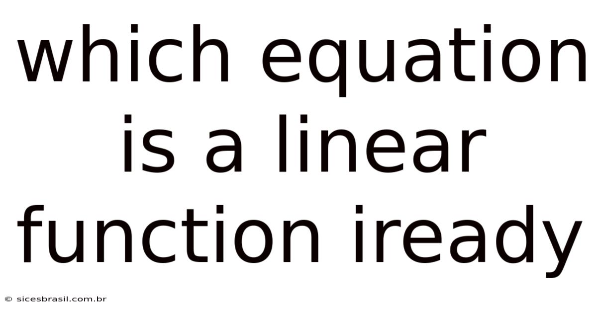 Which Equation Is A Linear Function Iready