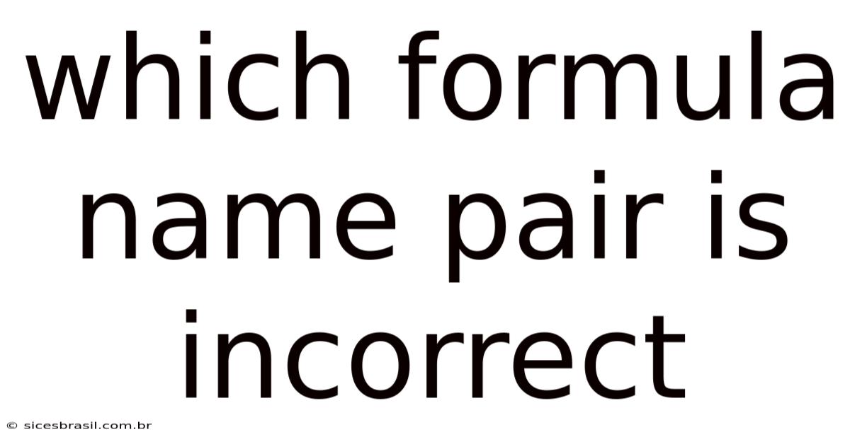 Which Formula Name Pair Is Incorrect