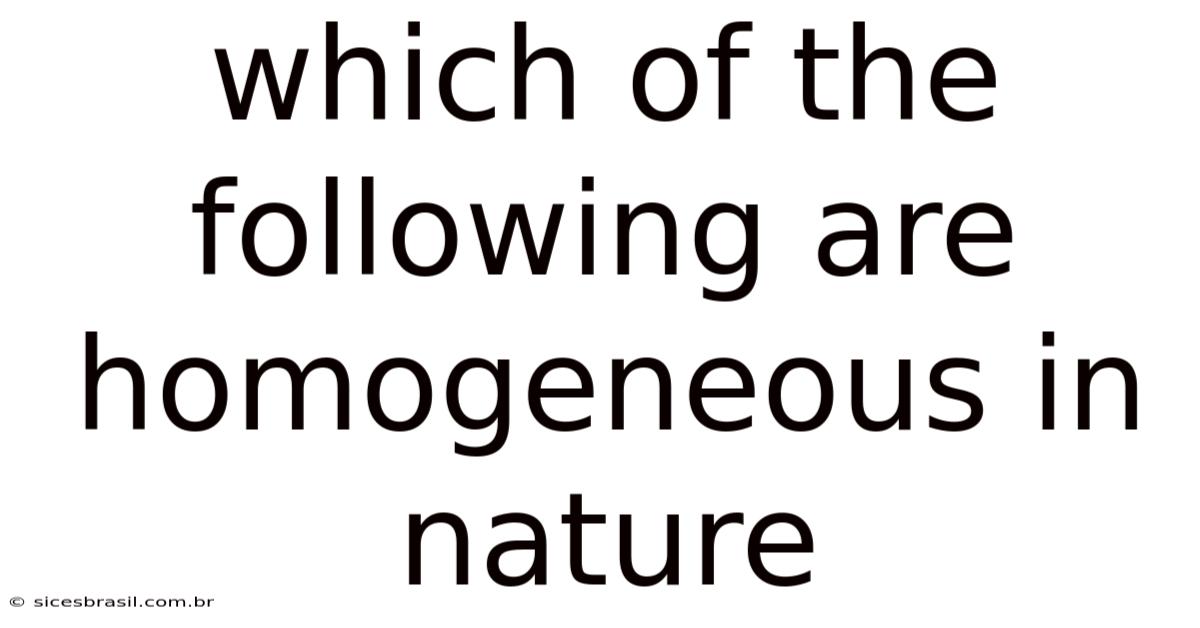 Which Of The Following Are Homogeneous In Nature