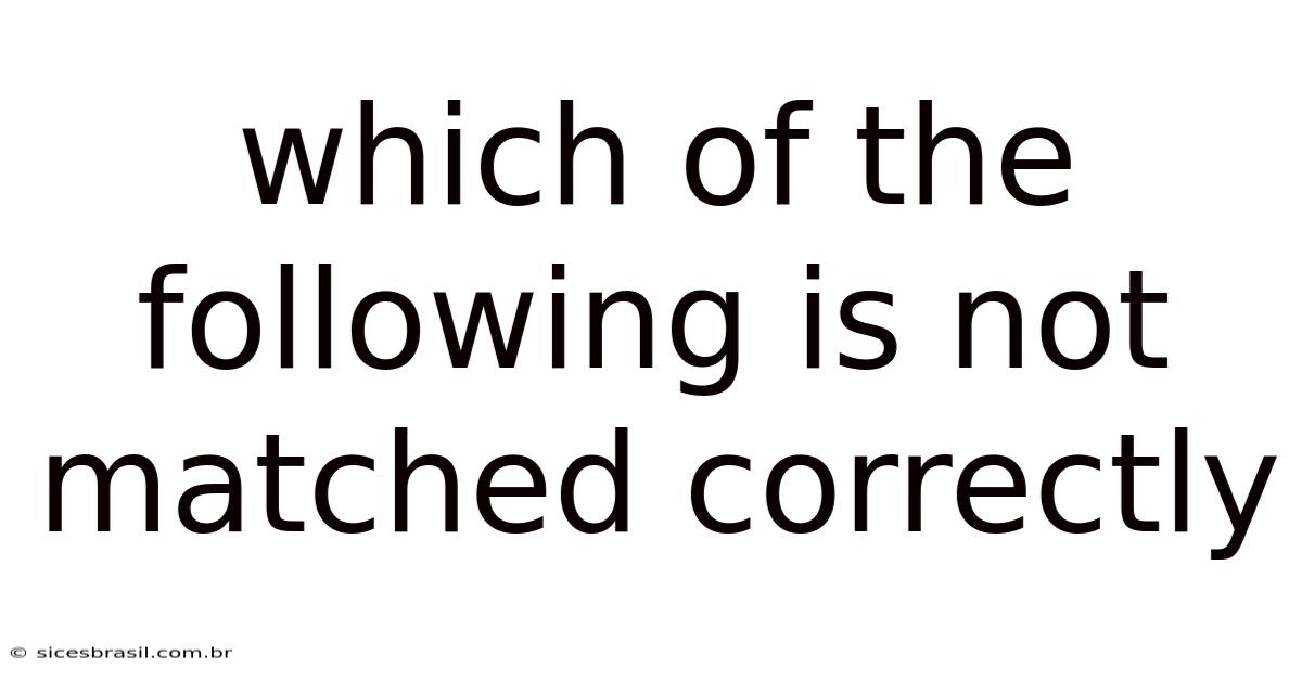 Which Of The Following Is Not Matched Correctly