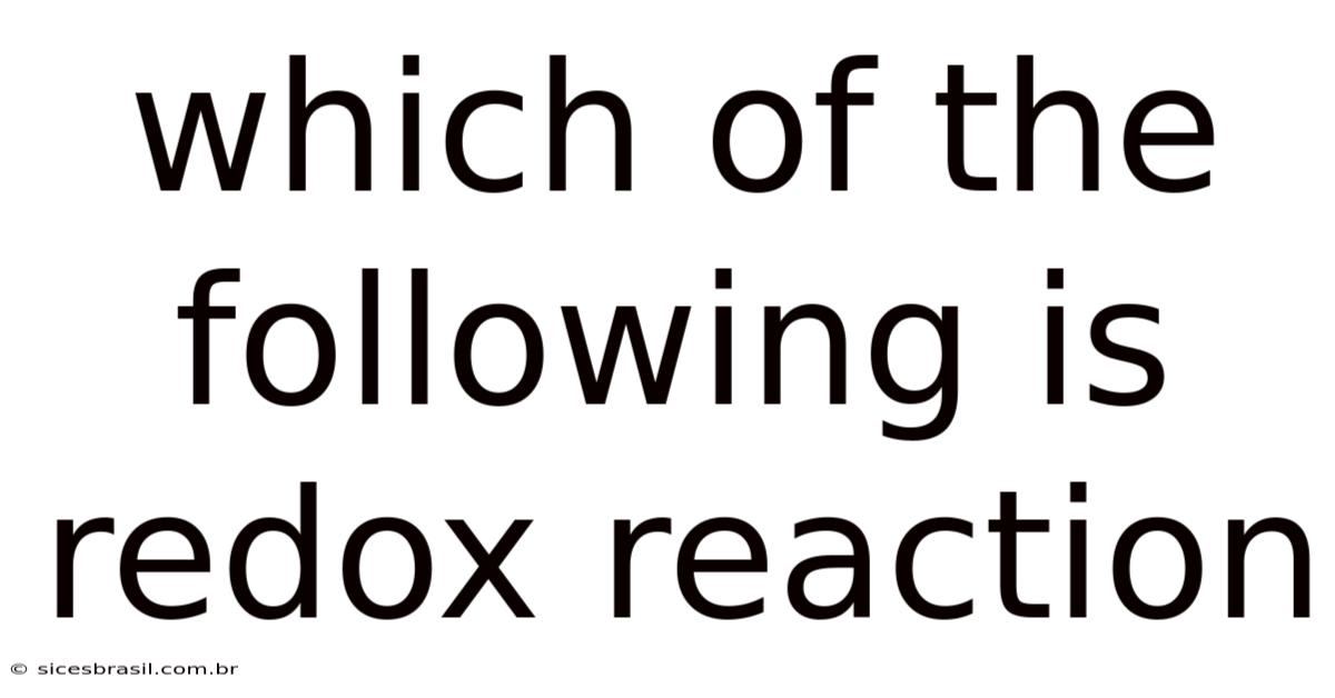 Which Of The Following Is Redox Reaction