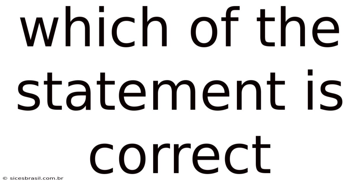 Which Of The Statement Is Correct