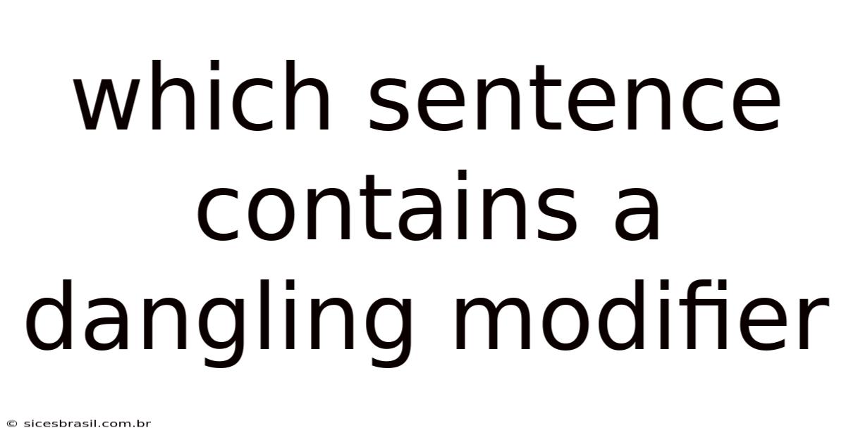 Which Sentence Contains A Dangling Modifier